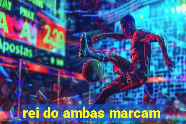 rei do ambas marcam